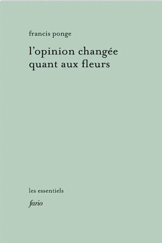 (Parution) Francis Ponge, "L'opinion changée quant aux fleurs" | Poezibao | Scoop.it