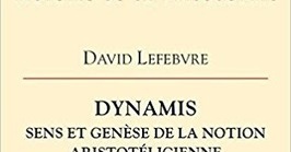 David Lefebvre : Dynamis. Sens et genèse de la notion aristotélicienne de puissance | Les Livres de Philosophie | Scoop.it
