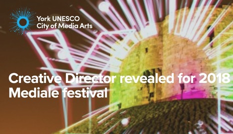Creative Director revealed for 2018 Mediale festival - York City of Media Arts | Digital #MediaArt(s) Num&eacute;rique(s) | Scoop.it