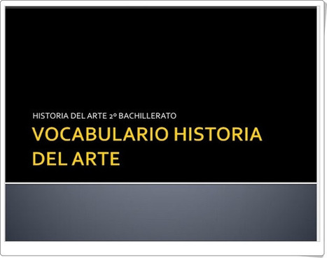 "Vocabulario de Historia del Arte" (2º de Bachillerato) | TIC & Educación | Scoop.it