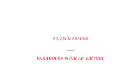 Brian Massumi : Paraboles pour le virtuel | Les Livres de Philosophie | Scoop.it