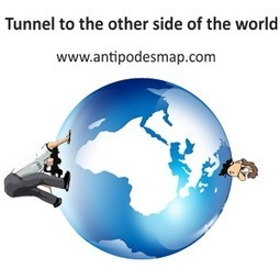 Antipodes Map - Tunnel to the other side of the world | Mon Environnement d'Apprentissage Personnel (EAP) | Scoop.it