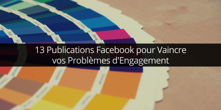 13 Publications Facebook pour Vaincre vos Problèmes d'Engagement | Emarketinglicious | Médias sociaux : Conseils, Astuces et stratégies | Scoop.it