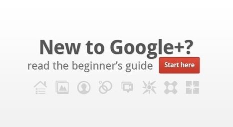 The Beginners Guide To Google+ | GPlusTuts | Latest Social Media News | Scoop.it