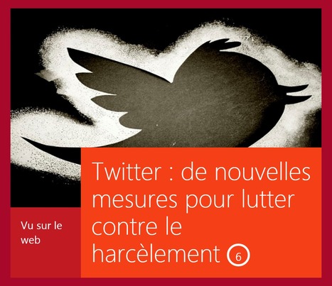 Regard Sur Le Numérique : "Twitter, de nouvelles mesures pour lutter contre le harcèlement | Ce monde à inventer ! | Scoop.it