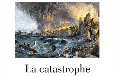 Matteo Marcheschi, Tommaso Parducci (dir.) : La catastrophe retenue. Le XVIIIe siècle et la mesure de l’inattendu | Les Livres de Philosophie | Scoop.it