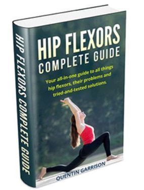 Quentin Garrison's Hip Flexors Complete Guide PDF Download Free | Ebooks & Books (PDF Free Download) | Scoop.it