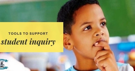 Tools to Support Student Inquiry - Class Tech Integrate | iPads, MakerEd and More  in Education | Scoop.it