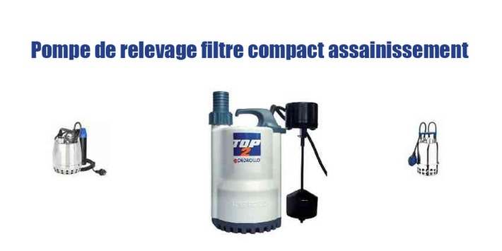 Pompe de relevage filtre compact assainissement | Actualités, Communiqués Presse, Nouveautés, Infos... | Scoop.it
