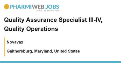 Quality Assurance Specialist III-IV, Quality Operations job with Novavax | 1428820 | Lean Six Sigma Jobs | Scoop.it