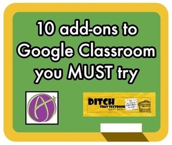 10 add-ons to Google Classroom you MUST try via Matt Miller | Into the Driver's Seat | Scoop.it