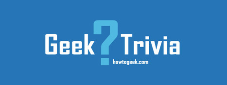 Geek Trivia - How To Geek | iPads, MakerEd and More  in Education | Scoop.it