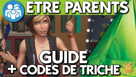 Les Sims 4 - ETRE PARENTS : Guide complet avec codes de triche << Next Stage | Les Sims | Scoop.it