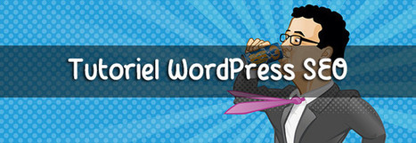 WordPress SEO : Le guide complet sur ce plugin indispensable | -thécaires... | Avenir des Bibliothèques | Outils de Veille & de Curation | Scoop.it