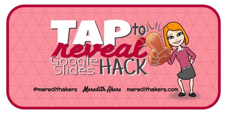 Tap to Reveal Google Slides Hack – by Meredith Akers | Moodle and Web 2.0 | Scoop.it