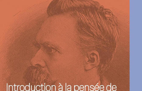 Camille Dejardin : Introduction &agrave; la pens&eacute;e de Nietzsche | Les Livres de Philosophie | Scoop.it
