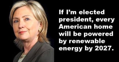 Hillary Clinton: If I'm Elected President Every American Home will be Powered by Renewables by 2027 | Technology in Business Today | Scoop.it