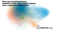Change Your LinkedIn Profile From A Resume To A Reputation Destination | Practical Networked Leadership Skills | Scoop.it