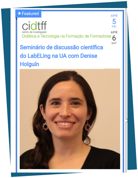 Seminario de discusión científica LabELing en la Universidade de Aveiro con Denise Holguín | GREIP Grup de Recerca en Ensenyament i Interacció Plurilingües | Scoop.it