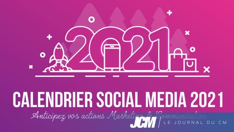 Calendrier éditorial social media 2021 pour le community manager | Albi - Veille e-tourisme | Scoop.it