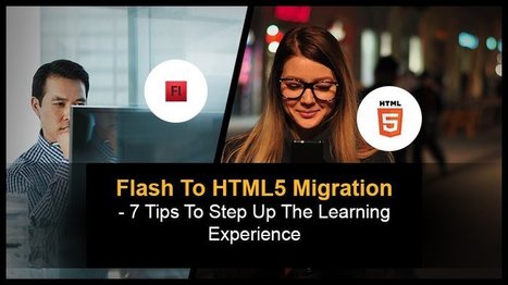 Flash To HTML5 Migration - 7 Tips To Step Up The Learning Experience  | TIC & Educación | Scoop.it