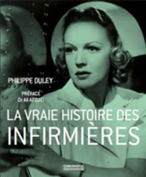 La vraie histoire des infirmi&egrave;res&nbsp;- Editions Chronique | CREADOC Nice | Scoop.it