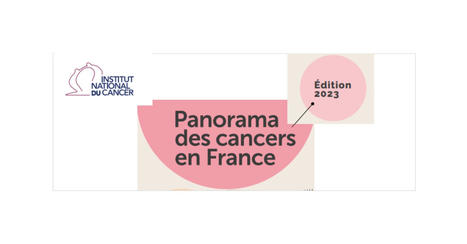 Panorama des cancers en France, l’Institut national du cancer publie l’édition 2023 rassemblant les données les plus récentes | pratiquesensante | Public Health - Santé Publique | Scoop.it