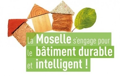 Bâtiment durable: la Moselle mise sur les initiatives locales | Architecture - Construction | Scoop.it