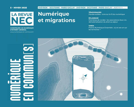 La Revue NEC #5 : Numérique et migrations | Les Bases du numérique d’intérêt général | Compétences de base, illettrisme, illectronisme... | Scoop.it