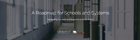 A Roadmap for Schools and Systems from Catalyst Education - navigating during COVID and Beyond | iPads, MakerEd and More  in Education | Scoop.it
