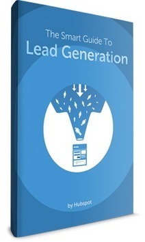 The Smart Guide To Lead Generation [FREE Ebook] - Hubspot via Unbounce | The MarTech Digest | Scoop.it