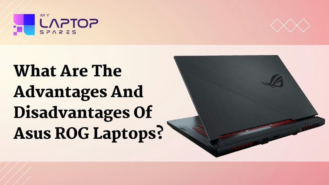 Advantages and disadvantages Asus ROG laptops |...