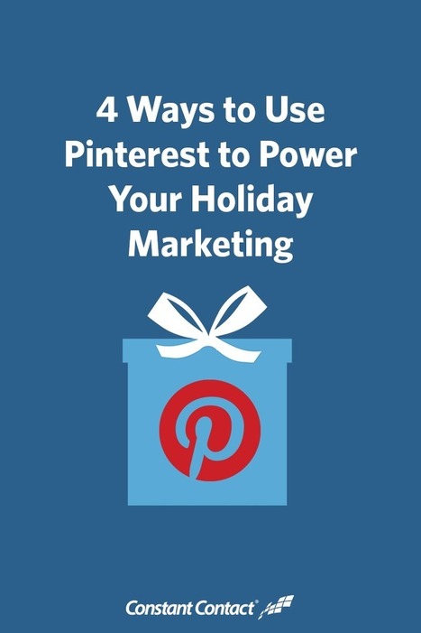 4 Ways to Use Pinterest to Power Your Holiday Marketing | Latest Social Media News | Scoop.it