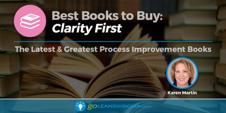 Best Books to Buy: “Clarity First” by Karen Martin - GoLeanSixSigma.com | Lean Six Sigma Black Belt | Scoop.it