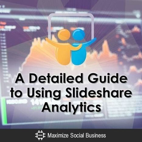 A Detailed Guide to Using Slideshare Analytics | SoShake | Scoop.it