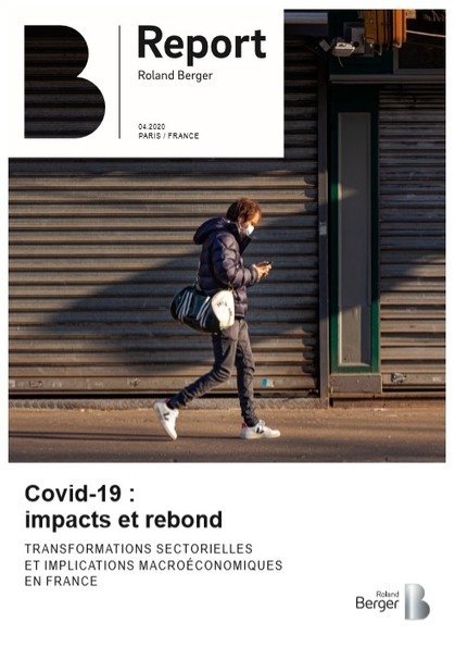 Covid-19 : impacts et rebond &mdash; Transformations sectorielles et implications macro&eacute;conomiques en France - rapport Roland Berger | Covid-19 : analyses et prospective | Scoop.it
