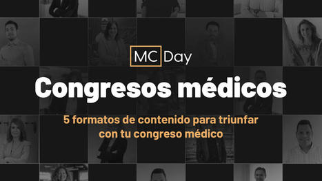 5 formatos de contenido para triunfar con tu congreso m&eacute;dico | Salud Publica | Scoop.it