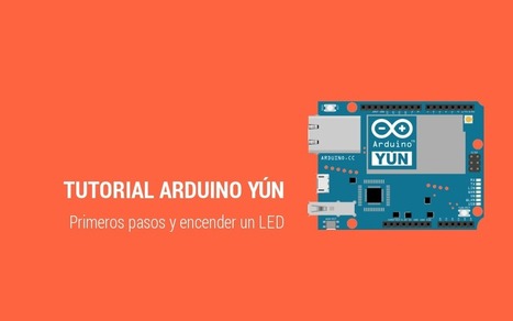 Tutorial de primeros pasos con Arduino Yún | tecno4 | Scoop.it