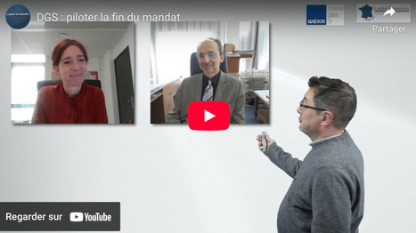 DGS : piloter la fin du mandat [VIDEO] | Politiques publiques et société | Scoop.it