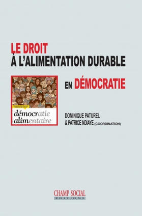 Le droit à l'alimentation durable en démocratie | Dominique Paturel  & Patrice Ndiaye (coord.) | Champ social éditions | Parution d'ouvrages | Scoop.it