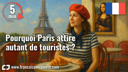 Pourquoi Paris attire autant de touristes ? - 5 minutes de français | FLE CÔTÉ COURS | Scoop.it