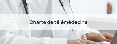 Création d’une charte de télémédecine pour encadrer son déploiement | 8- TELEMEDECINE & TELEHEALTH by PHARMAGEEK | Scoop.it