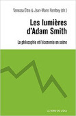 Vanessa Oltra et Jean-Marie Harribey (dirs.) : Les lumi&egrave;res d'Adam Smith. La philosophie et l'&eacute;conomie en sc&egrave;ne | Les Livres de Philosophie | Scoop.it