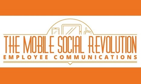 The Mobile Social Revolution Employee Communications #infographic | Personal Branding & Leadership Coaching | Scoop.it