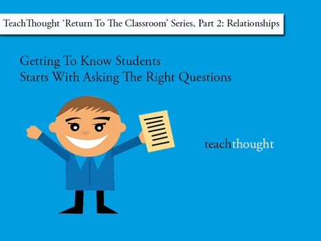 Getting To Know Students? Ask The Right Questions | iGeneration - 21st Century Education (Pedagogy & Digital Innovation) | Scoop.it