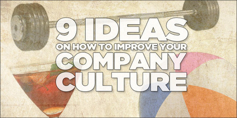 9 Ideas to Improve Your Company Culture | Shareables | Scoop.it