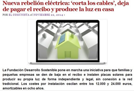 PÁSALO !!! Rebelión Eléctrica !!!! - ‘Corta los Cables’, Deja de Pagar el Recibo y Produce la LUZ en Casa | PIENSA en VERDE | Scoop.it