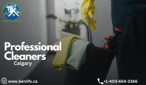 Which Places Require Professional Cleaners Calgary For The Cleanup? | Beni Integrated Facility Services | Scoop.it