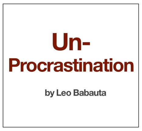 The Little Guide to Un-Procrastination | zen habits | Practical Networked Leadership Skills | Scoop.it