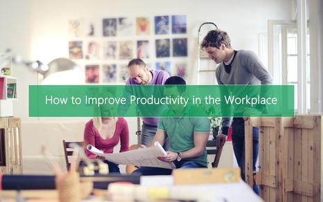 How to Improve Productivity in the Workplace — Medium | Daily Magazine | Scoop.it